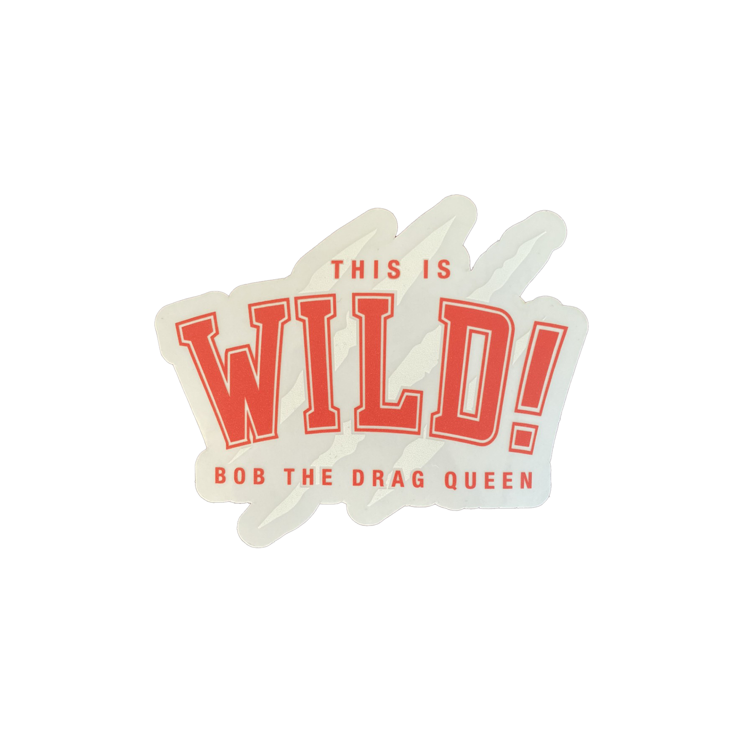 Bob The Drag Queen - This Is Wild Sticker